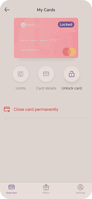 In case you lose your card, there's no need to worry. You can close the card in the app.